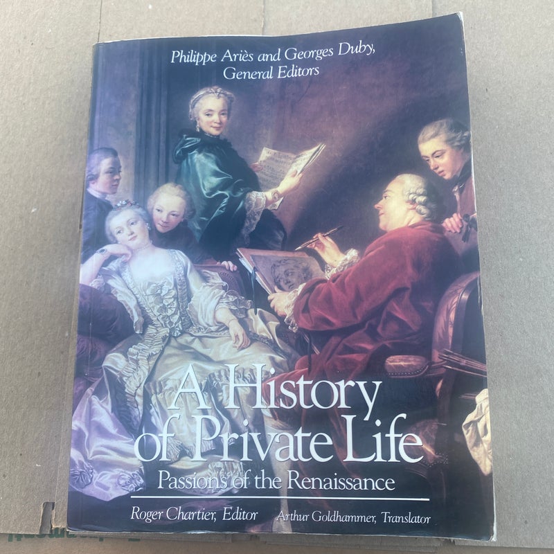 A History of Private Life, Volume III: Passions of the Renaissance