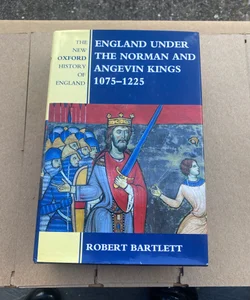England under the Norman and Angevin Kings, 1075-1225