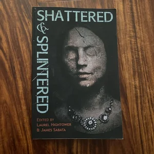 Shattered & Splintered