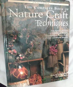 The Complete Book of Nature Craft Techniques