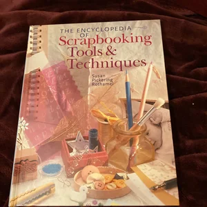 The Encyclopedia of Scrapbooking Tools and Techniques