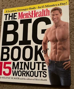 The Men's Health Big Book of 15 Minute Workouts