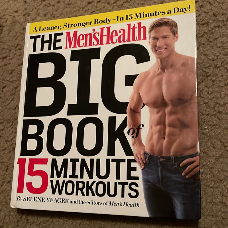 The Men's Health Big Book of 15 Minute Workouts