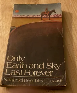 Only Earth and Sky Last Forever