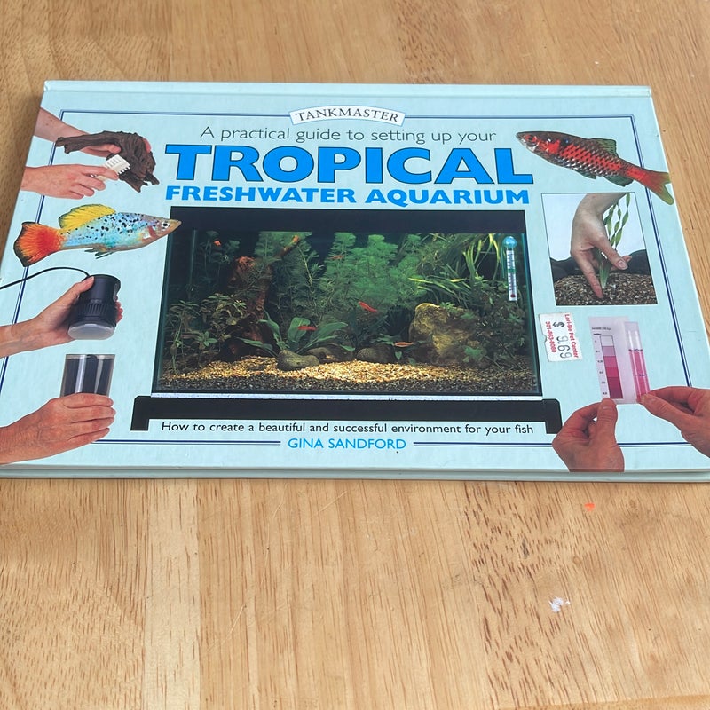 A Practical Guide to setting up your Tropical Freshwater Aquarium