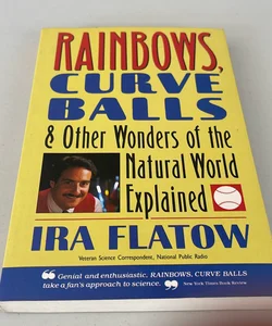 Rainbows, Curve Balls, and Other Wonders of the Natural World Explained