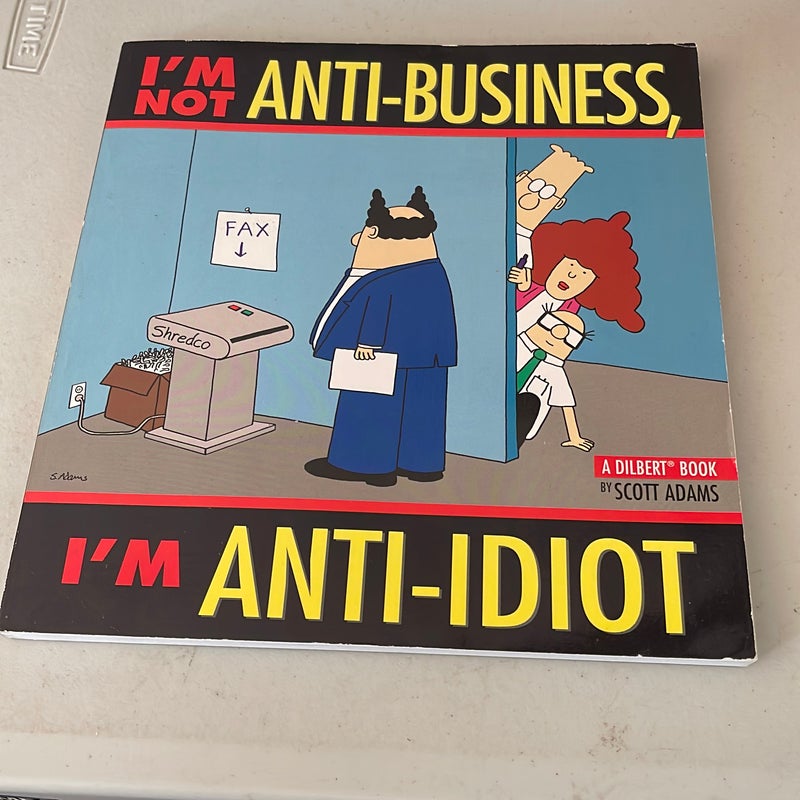 I'm Not Anti-Business, I'm Anti-Idiot