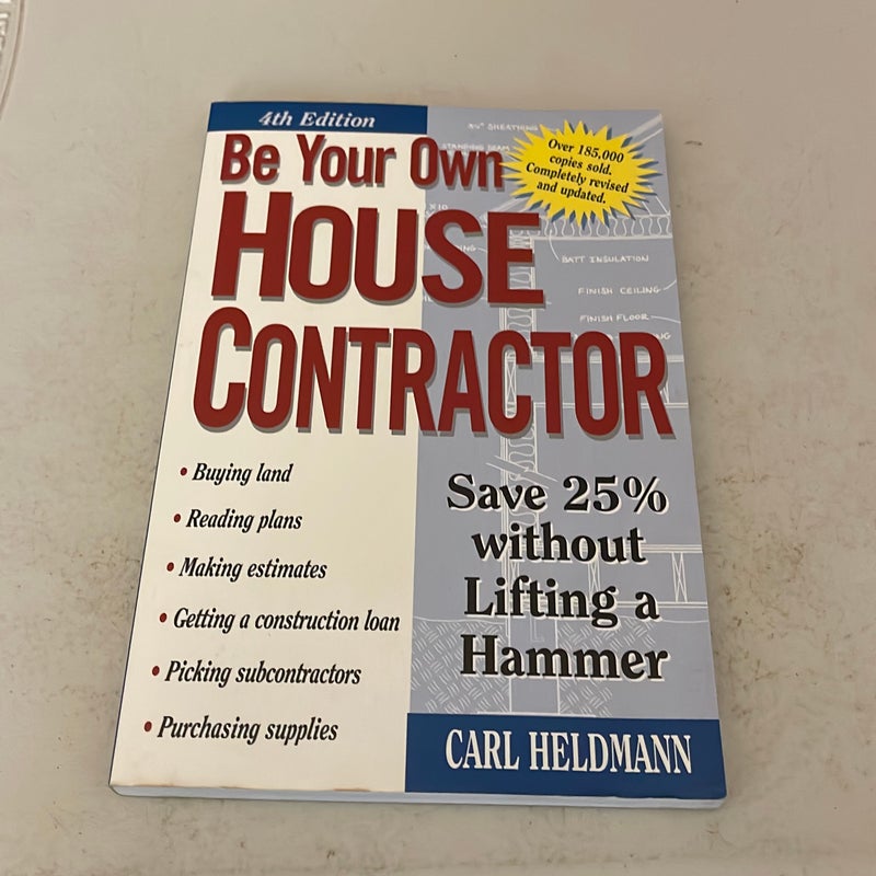 Be Your Own House Contractor