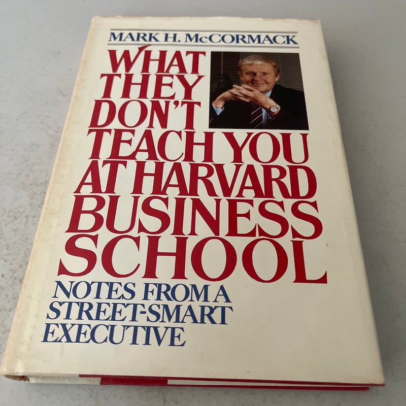 What They Don't Teach You at Harvard Business School