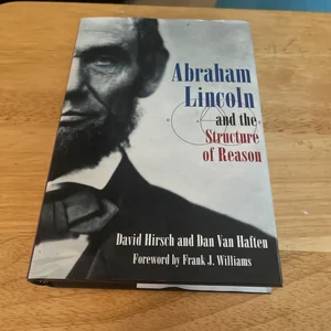 Abraham Lincoln and the Structure of Reason