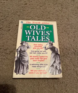 The Truth About…Old Wives’ Tales