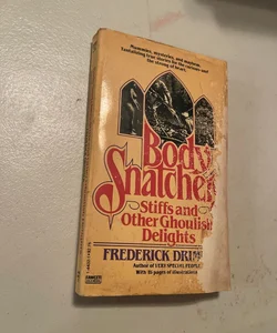 Body Snatchers, Stiffs and Other Ghouls