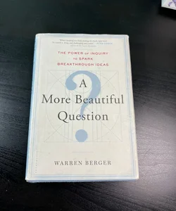 A More Beautiful Question