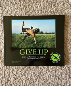 Give up: Life's an Adventure for Most... a Concussion for You
