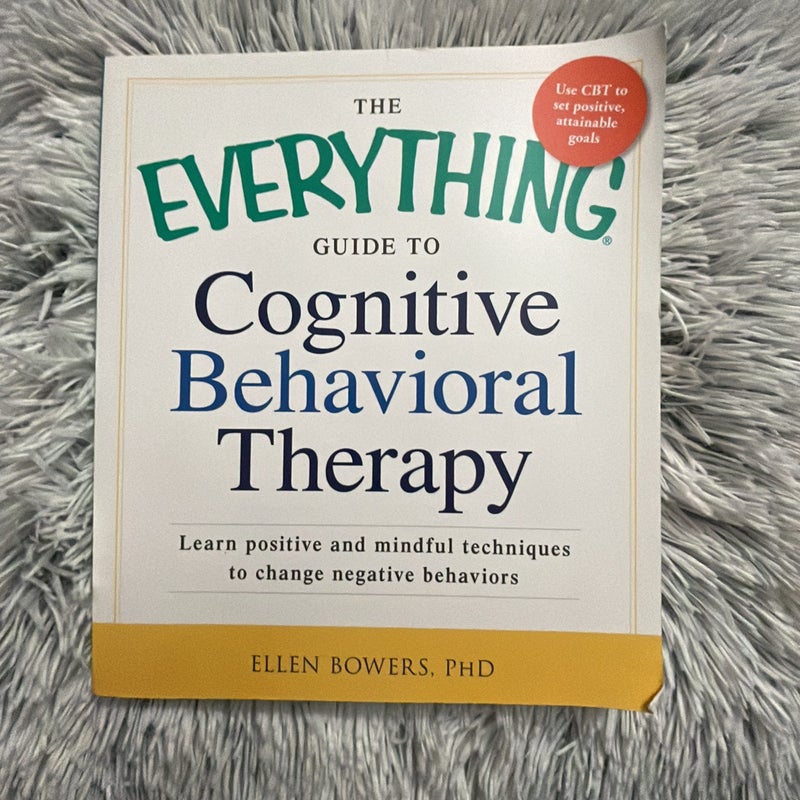 The Everything Guide to Cognitive Behavioral Therapy