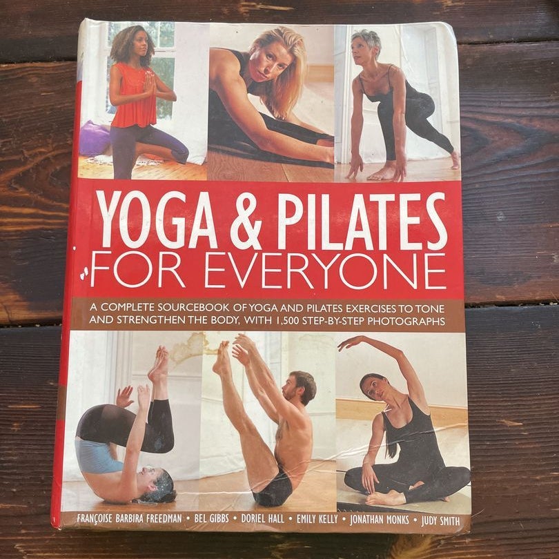 Yoga & Pilates for everyone by Francoise Barbira Freeman, Bel Gibbs, Doriel  Hall, Emily Kelly, Jonathan Monks, Judy Smitb, Paperback