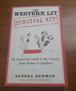 The Western Lit Survival Kit: An Irreverent Guide to the Classics