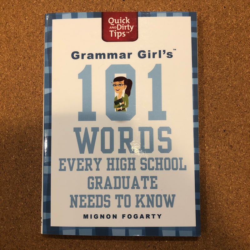 Grammar Girl's 101 Words Every High School Graduate Needs to Know