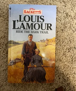 Ride the Dark Trail: the Sacketts