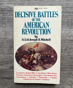 Decisive Battles of the American Revolution