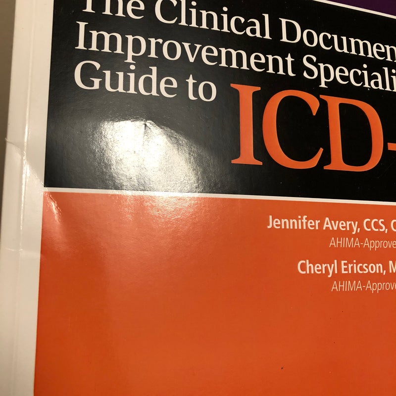 The Clinical Documentation Improvement Specialist's Guide to ICD-10, Second Edition