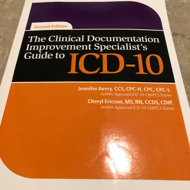 The Clinical Documentation Improvement Specialist's Guide to ICD-10, Second Edition