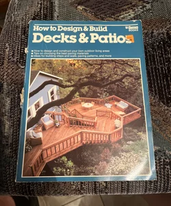 How to Design and Build Decks and Patios
