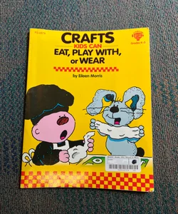 Crafts Kids Can Eat, Play with, or Wear