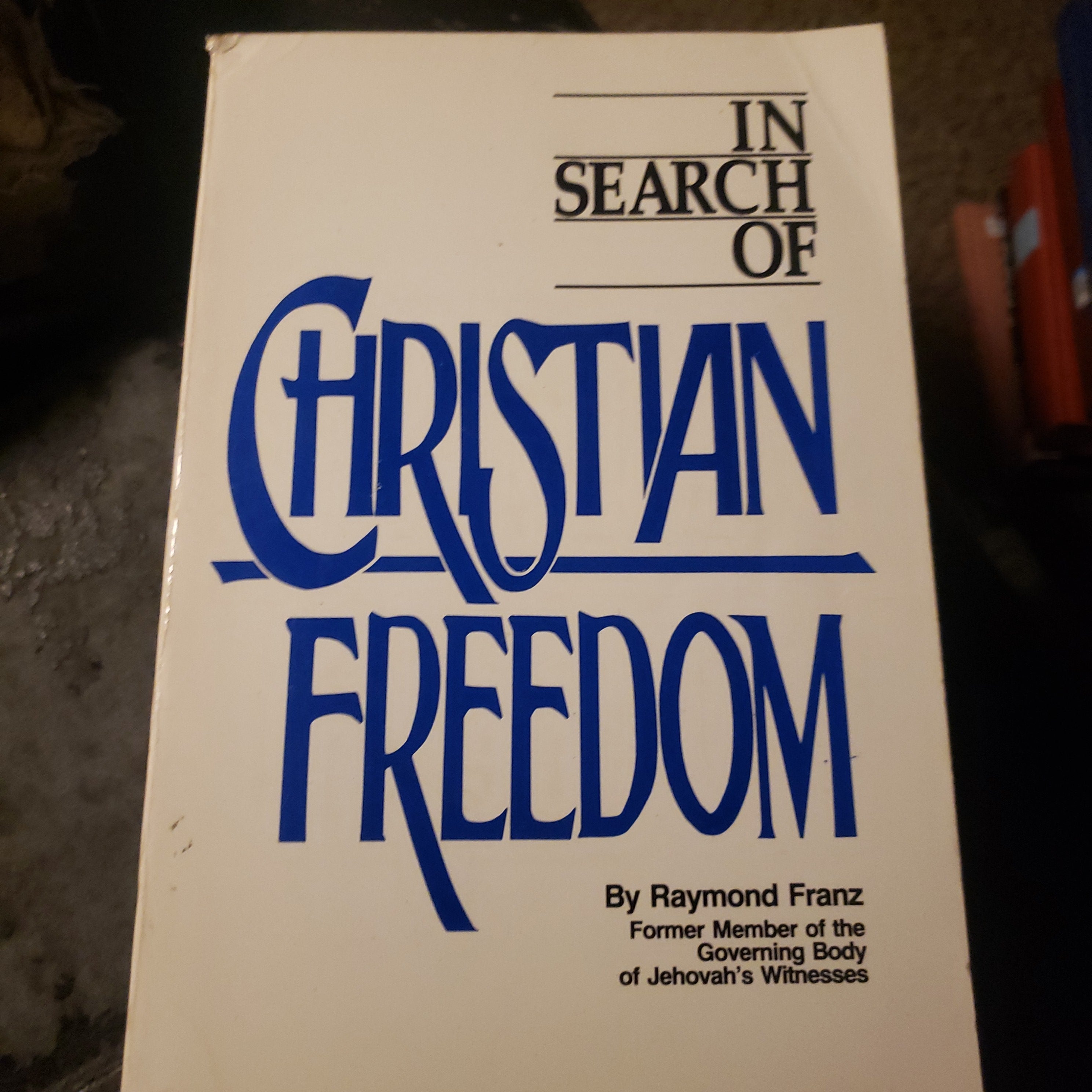 In Search of Christian Freedom by Raymond Franz