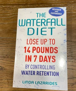 The Waterfall Diet Lose Up To 14 Pounds In 7 Days By Controlling Water Retention