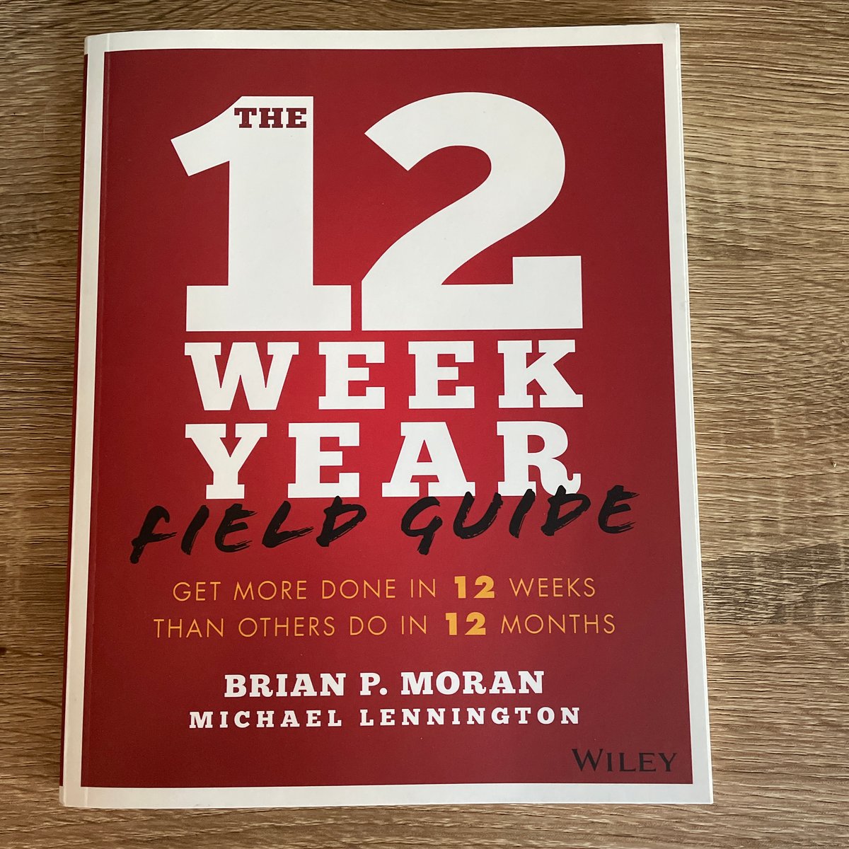The 12 week year field guide by brian p moran michael lennington