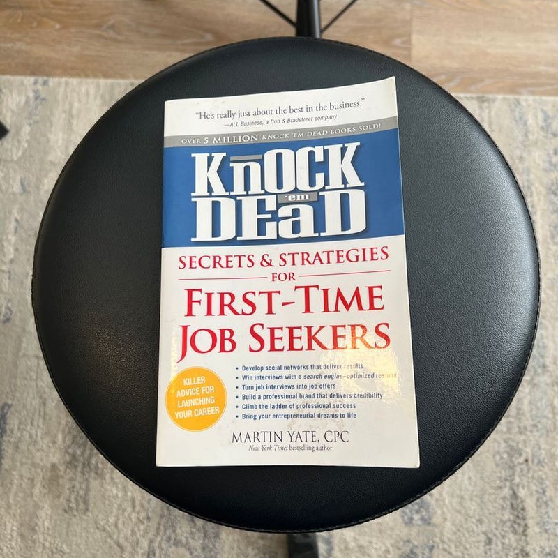 Knock 'em Dead Secrets and Strategies for First-Time Job Seekers