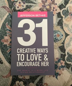 31 Creative Ways to Love and Encourage Her