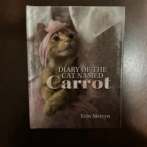 Diary of the Cat Named Carrot