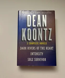 3 Complete Novels: Dark Rivers of the Heart, Intensity and Sole Survivor