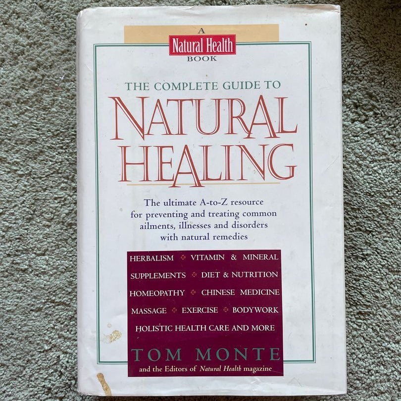 The Complete Guide to Natural Healing by Tom Monte