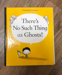 There's no such thing as ghosts!