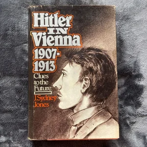 Hitler in Vienna, 1907-1913