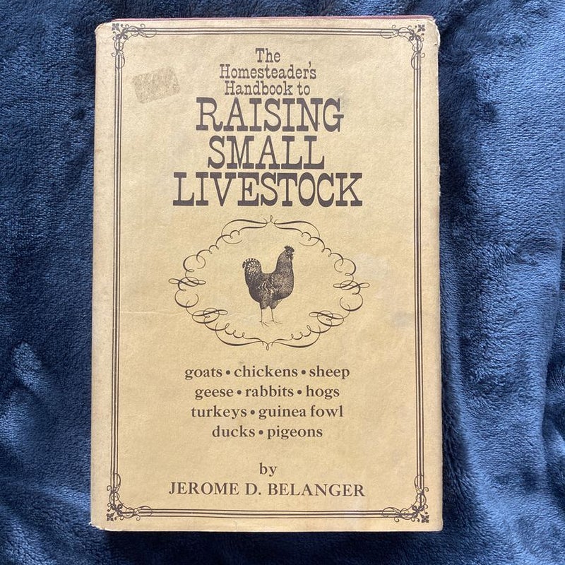 The Homesteader’s Handbook to Raising Small Livestock