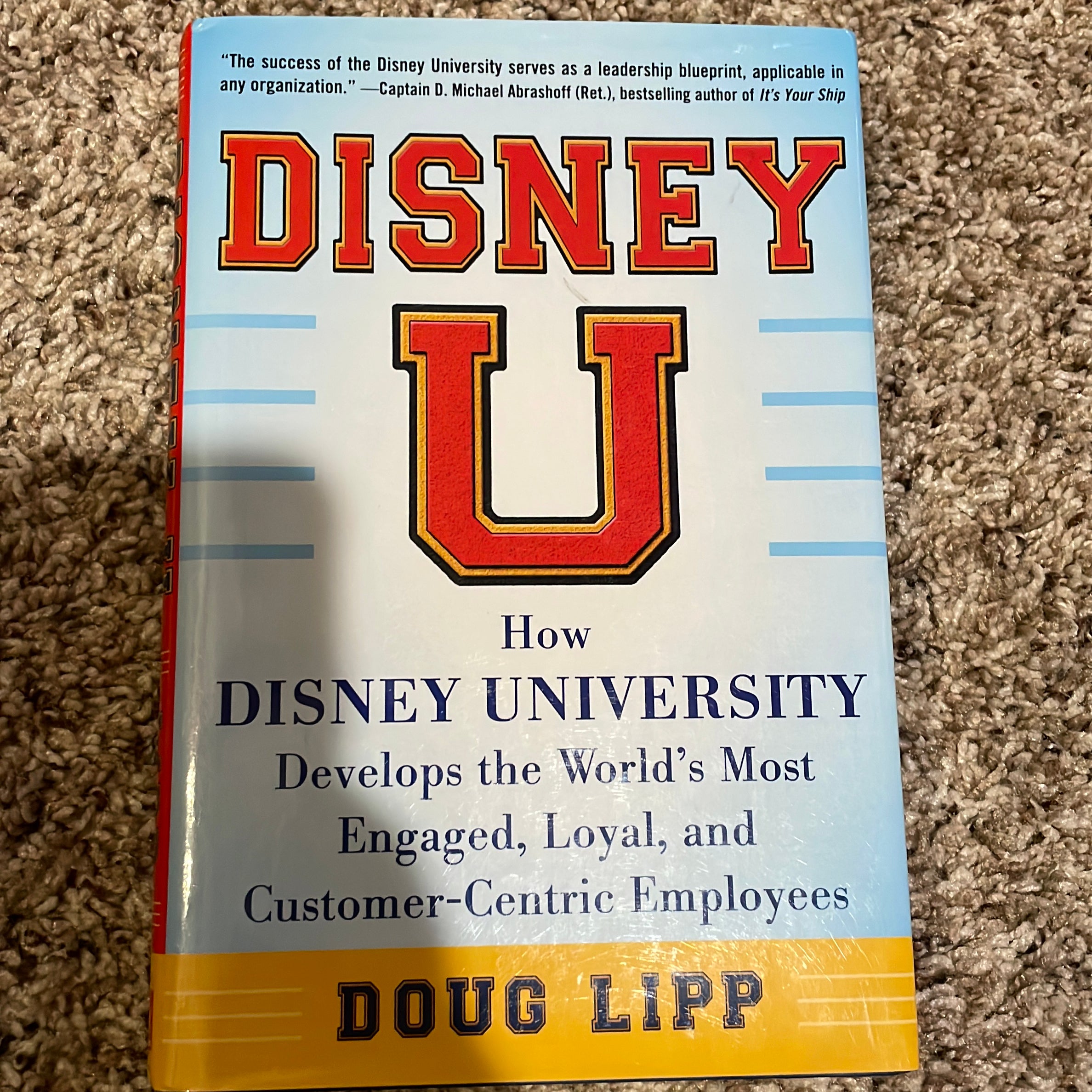 Disney U: How Disney University Develops the World's Most Engaged, Loyal, and Customer-Centric Employees