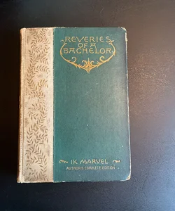 Reveries of a Bachelor, by IK Marvel , 1893 edition 