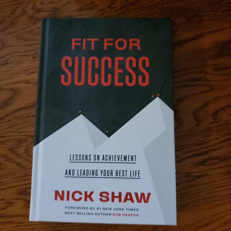 Fit For Success - Lessons on Achievement and Leading Your Best Life