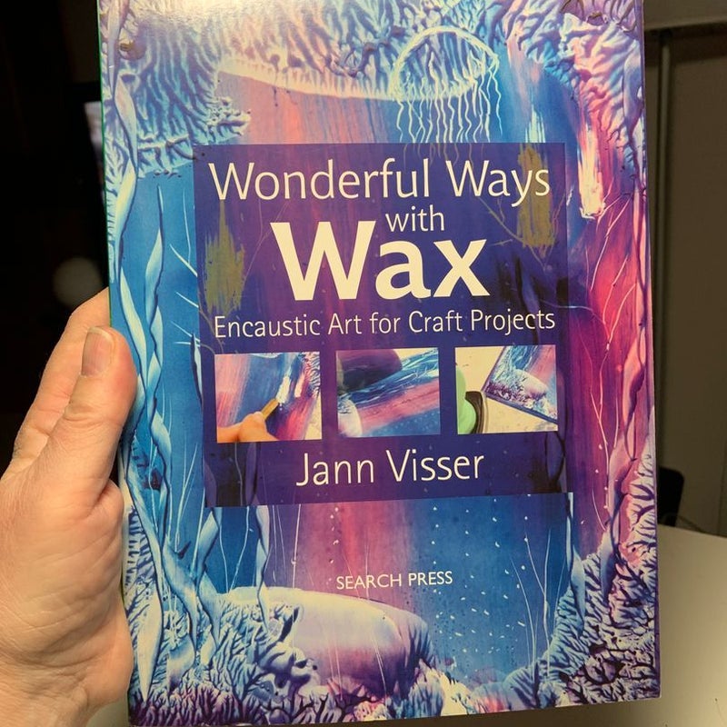 Wonderful Ways with Wax Encaustic- O/P