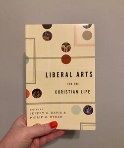 Liberal Arts for the Christian Life