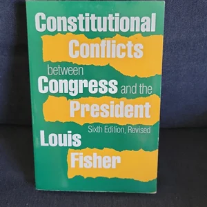 Constitutional Conflicts Between Congress and the President