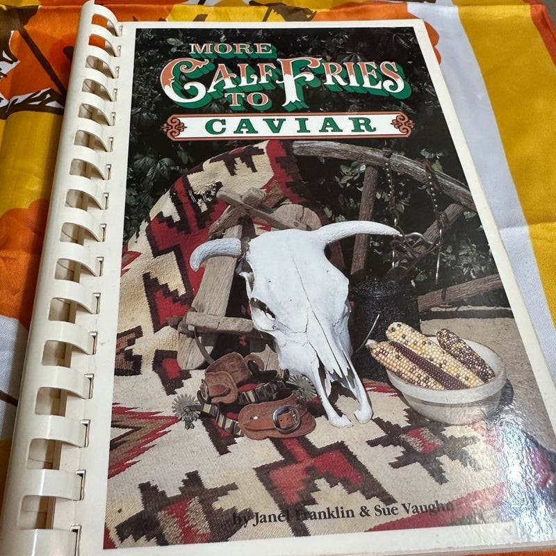 Calf Fries to Caviar Vintage West Texas Cookbook 1983 Janel Franklin Sue Vaughn 4th printing 1993 Spiral cookbook   