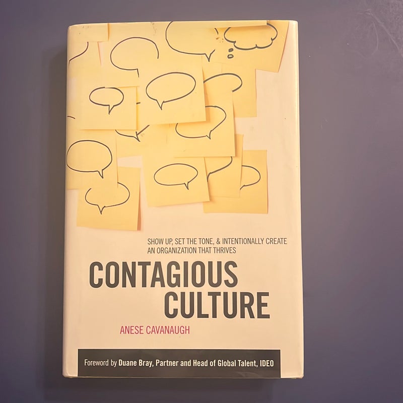 Contagious Culture: Show up, Set the Tone, and Intentionally Create an Organization That Thrives