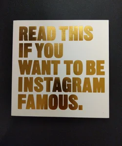 Read This If You Want to Be Instagram Famous