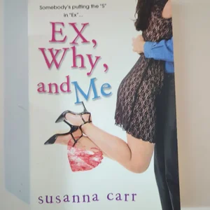 Ex, Why, and Me