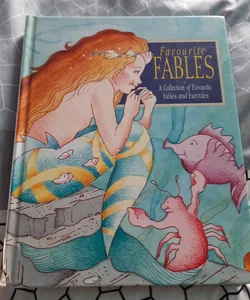 Favorite Fables (A collection of Favorite Fables and Fairytales)